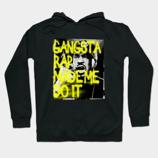 Gangsta Rap Made Me Do IT Hoodie